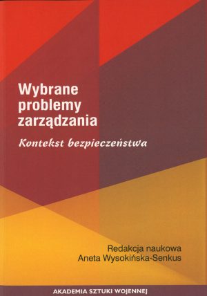 Wybrane problemy zarządzania. Kontekst bezpieczeństwa
