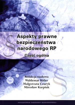 Aspekty prawne bezpieczeństwa narodowego RP. Część ogólna