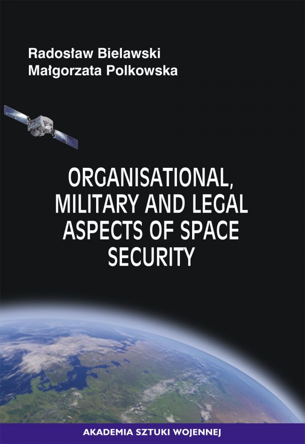 Organisational, Military and Legal Aspects of Space Security (e-book)