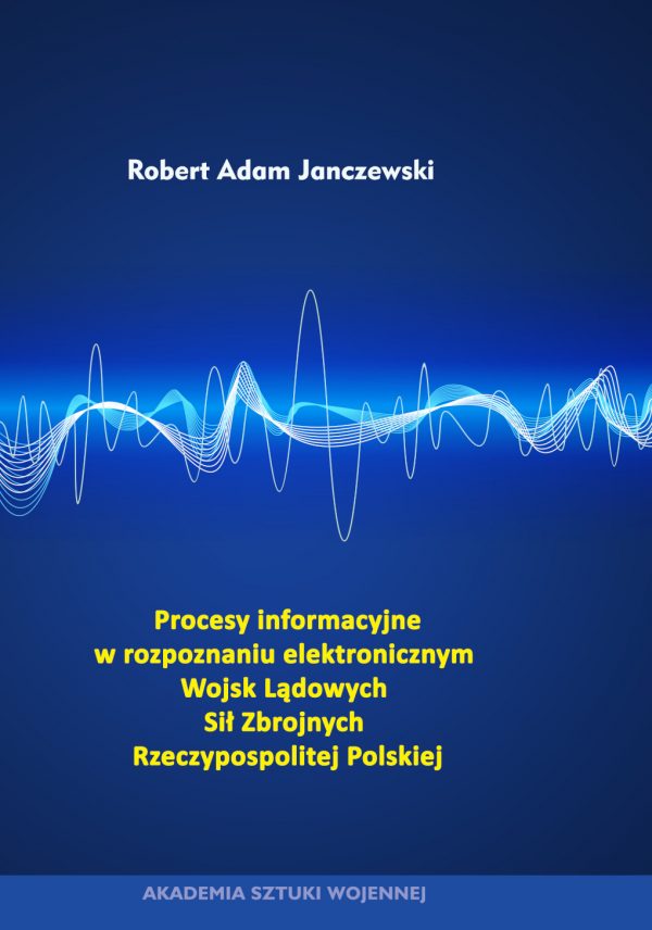 Procesy informacyjne w rozpoznaniu elektronicznym Wojsk Lądowych Sił Zbrojnych Rzeczypospolitej Polskiej
