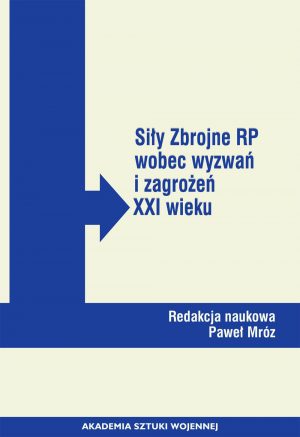 Siły Zbrojne RP wobec wyzwań i zagrożeń XXI wieku