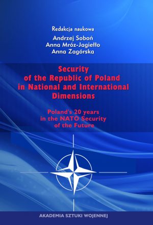 Security of the Republic of Poland in National and International Dimensions. Poland`s 20 years in the NATO. Security of the Future.