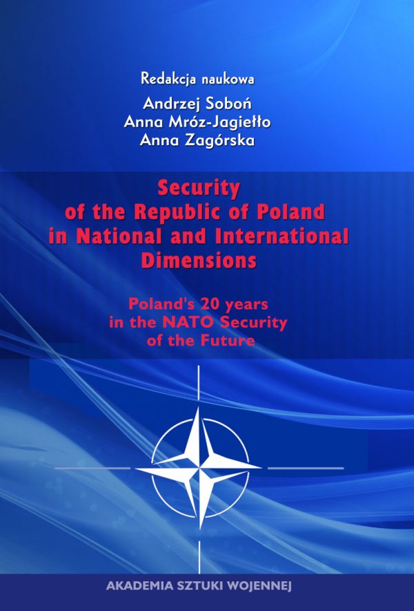 Security of the Republic of Poland in National and International Dimensions. Poland`s 20 years in the NATO. Security of the Future.