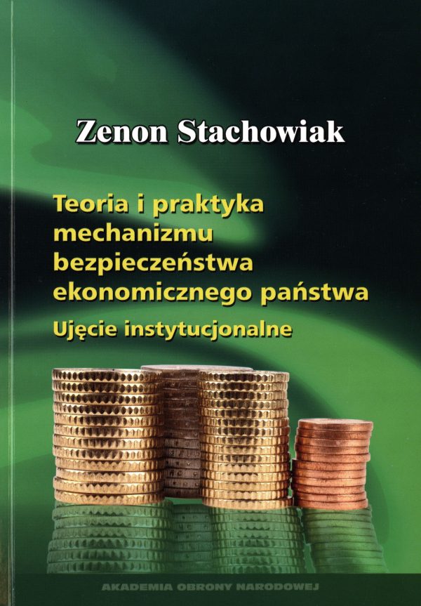Teoria i praktyka mechanizmu bezpieczeństwa ekonomicznego państwa. Ujęcie instytucjonalne