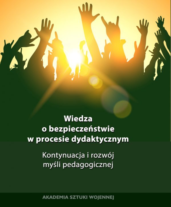Wiedza o bezpieczeństwie w procesie dydaktycznym. Kontynuacja i rozwój myśli pedagogicznej.