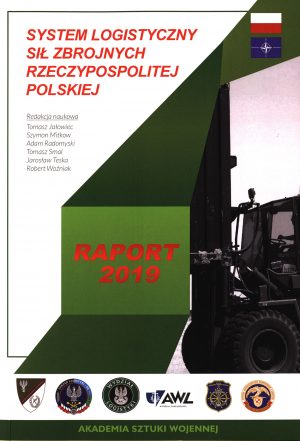 Okładka książki System logistyczny Sił Zbrojnych Rzeczypospolitej Polskiej. Raport 2019, Redakcja naukowa Tomasz Jałowiec, Szymon Mitkow, Adam Radomyski, Tomasz Smal, Jarosław Teska, Robert Woźniak