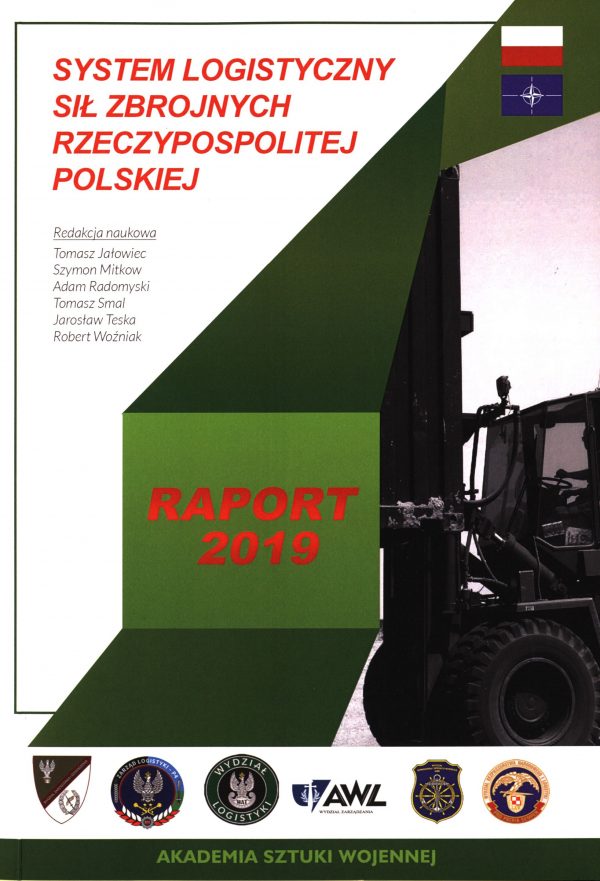 Okładka książki System logistyczny Sił Zbrojnych Rzeczypospolitej Polskiej. Raport 2019, Redakcja naukowa Tomasz Jałowiec, Szymon Mitkow, Adam Radomyski, Tomasz Smal, Jarosław Teska, Robert Woźniak