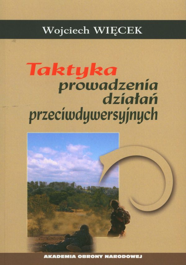 Okładka książki Taktyka prowadzenia działań przeciwdywersyjnych , Autor Wojciech Więcek