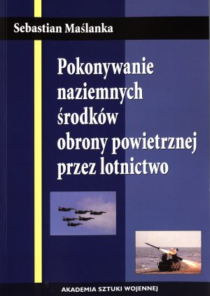 Pokonywanie naziemnych  środków obrony powietrznej przez lotnictwo