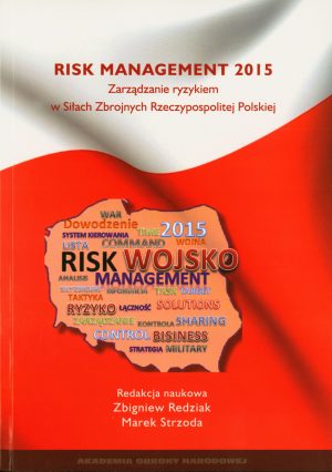 RISK MANAGEMENT 2015. Zarządzanie ryzykiem w Siłach Zbrojnych Rzeczypospolitej Polskiej