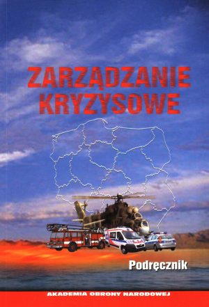 Okładka książki Zarządzanie kryzysowe. Podręcznik, Redakcja naukowa Witold Lidwa