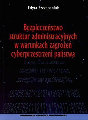 Bezpieczeństwo struktur administracyjnych w warunkach zagrożeń cyberprzestrzeni państwa