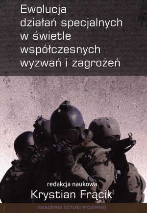 Ewolucja działań specjalnych w świetle współczesnych wyzwań i zagrożeń