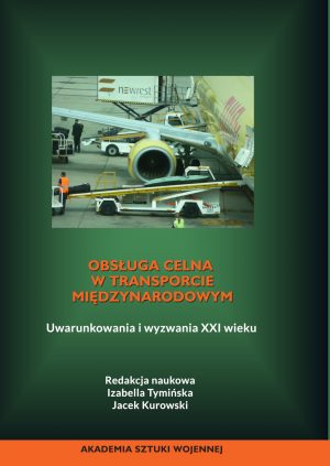 Obsługa celna w transporcie międzynarodowym. Uwarunkowania i wyzwania XXI wieku