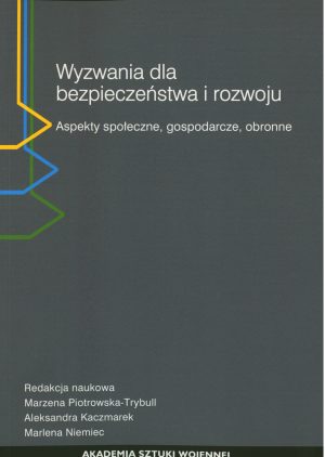 Wyzwania dla bezpieczeństwa i rozwoju - Aspekty społeczne, gospodarcze, obronne