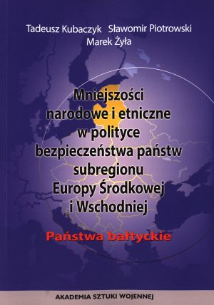 Mniejszości narodowe i etniczne w polityce bezpieczeństwa państw subregionu Europy Środkowej i Wschodniej. Państwa bałtyckie
