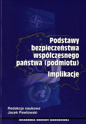 Podstawy bezpieczeństwa współczesnego państwa (podmiotu). Implikacje