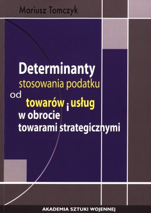 Determinanty stosowania podatku od towarów i usług w obrocie towarami strategicznymi