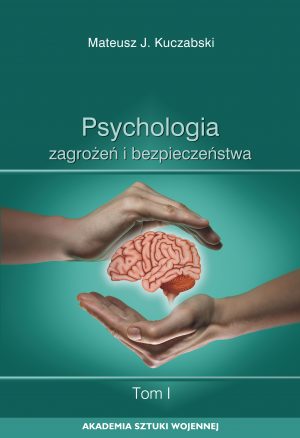 Psychologia zagrożeń i bezpieczeństwa. Tom 1