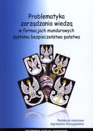 Problematyka zarządzania wiedzą w formacjach mundurowych systemu bezpieczeństwa państwa