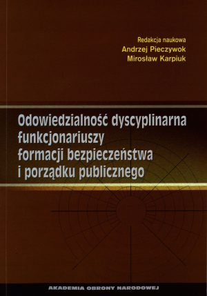 Odpowiedzialność dyscyplinarna funkcjonariuszy formacji bezpieczeństwa i porządku publicznego