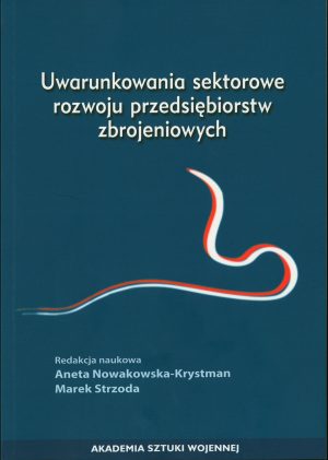 Uwarunkowania sektorowe rozwoju przedsiębiorstw zbrojeniowych