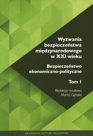 Wyzwania bezpieczeństwa międzynarodowego w XXI wieku Tom 1