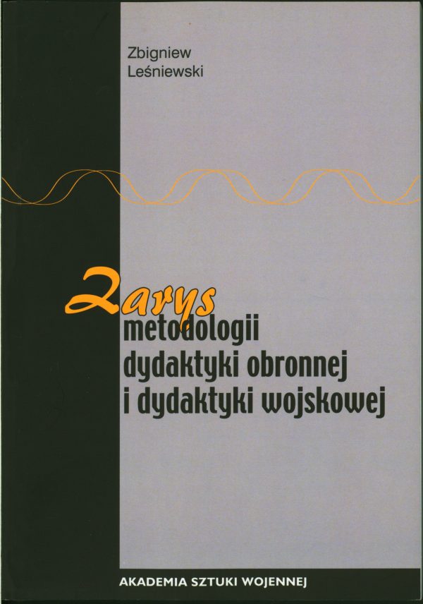 Zarys metodologii dydaktyki obronnej i dydaktyki wojskowej