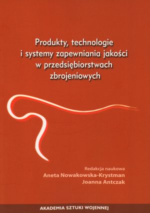 Produkty, technologie i systemy zarządzania jakości w przedsiębiorstwach zbrojeniowych