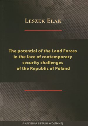 The potential of the Land Forces in the face of contemporary security challenges of the Republic of Poland