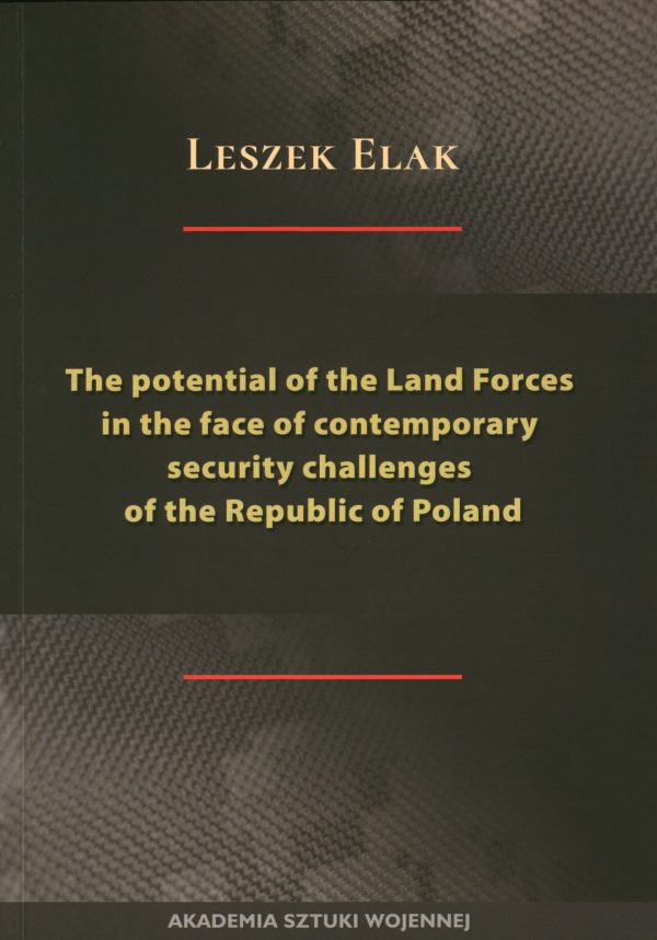 The potential of the Land Forces in the face of contemporary security challenges of the Republic of Poland