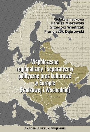 Współczesne regionalizmy i separatyzmy polityczne i kulturowe w Europie Środkowej i Wschodniej