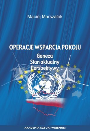 Operacje wsparcia pokoju. Geneza. Stan aktualny. Perspektywy