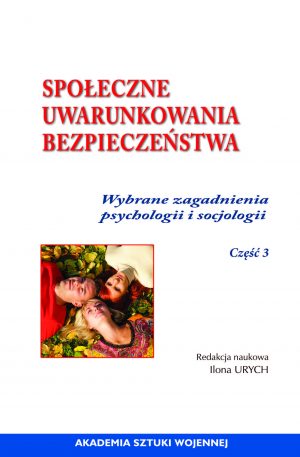 Społeczne uwarunkowania bezpieczeństwa. Wybrane zagadnienia psychologii i socjologii. Cz.3 (e-book)