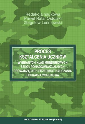 Proces kształcenia uczniów wybranych klas mundurowych szkół ponadgimnazjalnych prowadzących przedmiot nauczania edukacja wojskowa (e-book)
