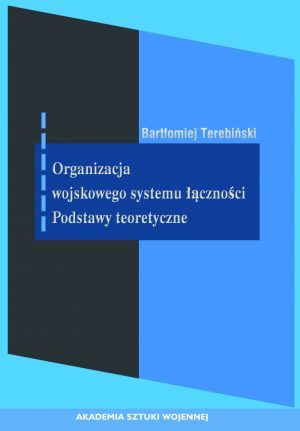 Organizacja wojskowego systemu łączności- podstawy teoretyczne (e-book)