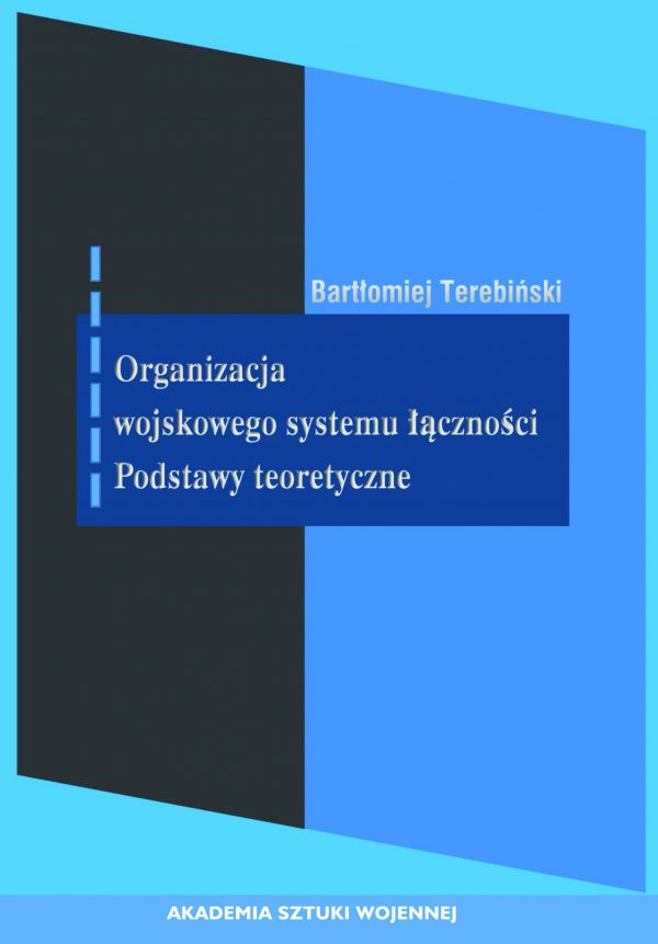 Organizacja wojskowego systemu łączności- podstawy teoretyczne (e-book)