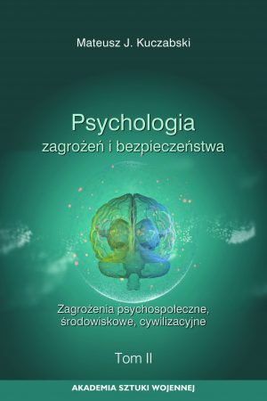 Psychologia zagrożeń i bezpieczeństwa. Tom 2. Zagrożenia psychospołeczne środowiskowe cywilizacyjne (e-book)