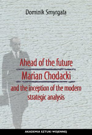 Ahead of the future. Marian Chodacki and the inception of modern strategic analisys