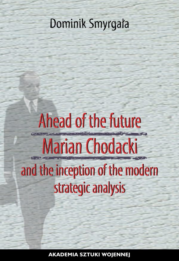 Ahead of the future. Marian Chodacki and the inception of modern strategic analisys