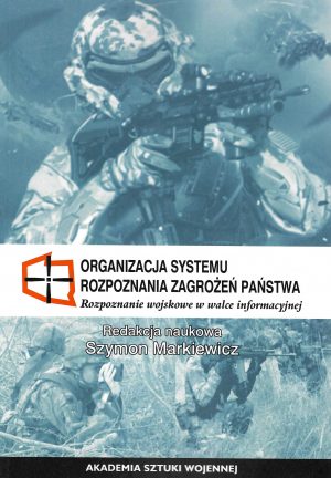 Organizacja systemu rozpoznania zagrożeń państwa. Rozpoznanie wojskowe w walce informacyjnej