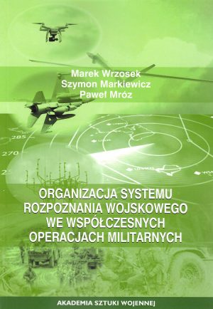 Organizacja systemu rozpoznania wojskowego we współczesnych operacjach militarnych