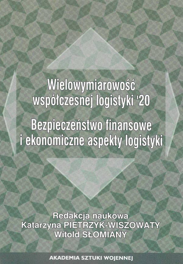 Wielowymiarowość współczesnej logistyki'20 Bezpieczeństwo finansowe i  ekonomiczne aspekty logistyki - e-book