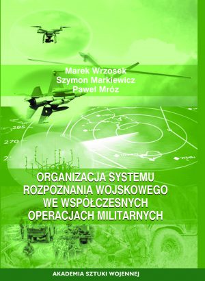 Organizacja systemu rozpoznania wojskowego we współczesnych operacjach militarnych e-book