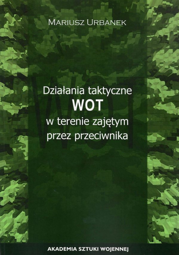 Okładka książki Działania taktyczne WOT w terenie zajętym przez przeciwnika, Autor Mariusz Urbanek