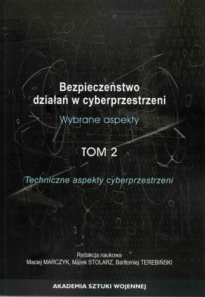 Bezpieczeństwo działań w cyberprzestrzeni - wybrane aspekty. Tom 2