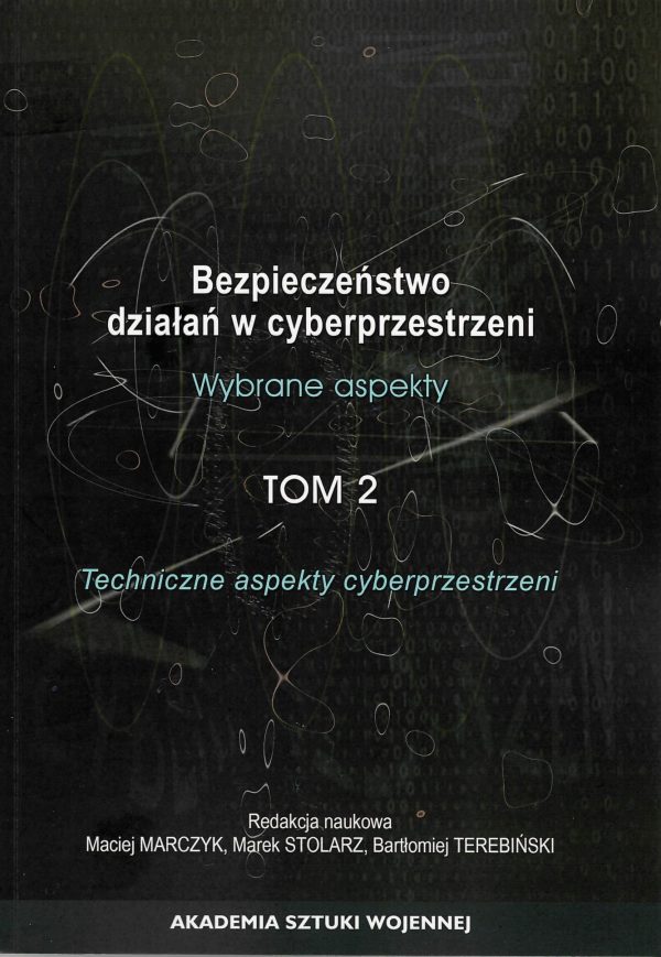Bezpieczeństwo działań w cyberprzestrzeni - wybrane aspekty. Tom 2