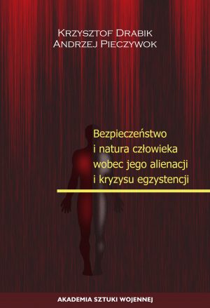 Bezpieczeństwo i natura człowieka wobec jego alienacji i kryzysu egzystencji