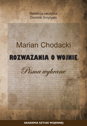 Marian Chodacki. Rozważania o wojnie. Pisma wybrane