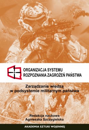 Organizacja systemu rozpoznania zagrożeń państwa. Zarządzanie wiedzą w podsystemie militarnym państwa